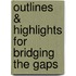 Outlines & Highlights For Bridging The Gaps