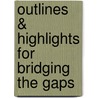 Outlines & Highlights For Bridging The Gaps door Tara Hefferan