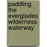 Paddling The Everglades Wilderness Waterway door Holly Genzen