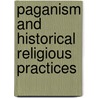 Paganism And Historical Religious Practices by Sb Jeffrey