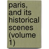 Paris, And Its Historical Scenes (Volume 1) door George Lillie Craik