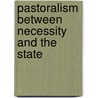 Pastoralism Between Necessity And The State door Bernadette Iyodu