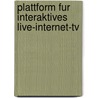 Plattform Fur Interaktives Live-Internet-Tv by Sven Sch Tzl