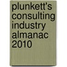 Plunkett's Consulting Industry Almanac 2010 door Jack W. Plunkett