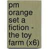 Pm Orange Set A Fiction - The Toy Farm (X6) door Jenny Giles