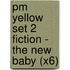 Pm Yellow Set 2 Fiction - The New Baby (X6)