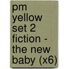 Pm Yellow Set 2 Fiction - The New Baby (X6) by Beverley Randell