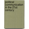 Political Communication In The 21St Century door Trevor Parry-Giles