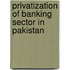 Privatization of Banking Sector in Pakistan