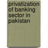 Privatization of Banking Sector in Pakistan by Bahadar Shah