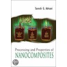 Processing and Properties of Nanocomposites door Suresh G. Advani