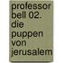 Professor Bell 02. Die Puppen von Jerusalem