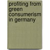 Profiting From Green Consumerism In Germany by United Nations: Conference on Trade and Development