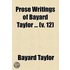 Prose Writings Of Bayard Taylor ... (V. 12)