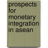 Prospects For Monetary Integration In Asean door Carlos Cortinhas