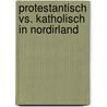 Protestantisch Vs. Katholisch In Nordirland door Johannes Maaser