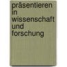 Präsentieren in Wissenschaft und Forschung by Barbara Hey