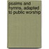 Psalms And Hymns, Adapted To Public Worship