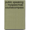 Public Speaking + Myspeechlab Coursecompass by Susan J. Beebe