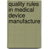 Quality Rules in Medical Device Manufacture door Robin Goldstein