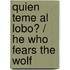 Quien teme al lobo? / He Who Fears the Wolf
