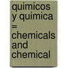Quimicos Y Quimica = Chemicals And Chemical door Jose Luis De Los Rios