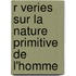 R Veries Sur La Nature Primitive De L'Homme