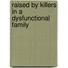Raised by Killers in a Dysfunctional Family door Debra Gentry