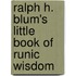 Ralph H. Blum's Little Book Of Runic Wisdom