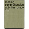 Reading Comprehension Activities, Grade 1-2 door Angela Vetter