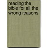 Reading The Bible For All The Wrong Reasons door Russell Pregeant