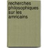 Recherches Philosophiques Sur Les Amricains