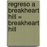 Regreso A Breakheart Hill = Breakheart Hill by Thomas H. Crook