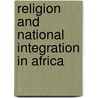 Religion And National Integration In Africa door Hunwick.