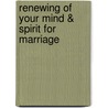 Renewing Of Your Mind & Spirit For Marriage door Marlena Flowers