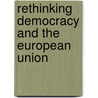 Rethinking Democracy And The European Union by Erik Oddvar Eriksen