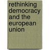 Rethinking Democracy And The European Union door Erik Oddvar Eriksen