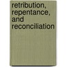 Retribution, Repentance, and Reconciliation door Ecclesiastical History Society