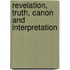 Revelation, Truth, Canon And Interpretation