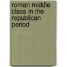 Roman Middle Class In The Republican Period by Herbert Hill