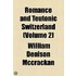 Romance And Teutonic Switzerland (Volume 2)