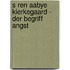 S Ren Aabye Kierkegaard - Der Begriff Angst