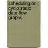 Scheduling On Cyclo Static Data Flow Graphs door Sukumar Reddy Anapalli