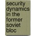 Security Dynamics In The Former Soviet Bloc