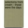 Selections From Cream - Those Were The Days door H. Siminoff Roger