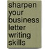 Sharpen Your Business Letter Writing Skills