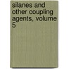 Silanes and Other Coupling Agents, Volume 5 door Kash L. Mittal
