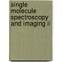Single Molecule Spectroscopy And Imaging Ii
