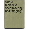 Single Molecule Spectroscopy And Imaging Ii door Zygmunt K. Gryczynski