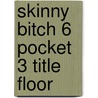 Skinny Bitch 6 Pocket 3 Title Floor by Rory Freedman